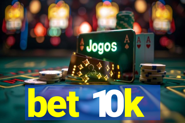 bet 10k